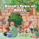 David's Town of Boxes: David loved to play with boxes. Step-by-step, he created a box town.