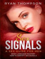 Sex Signals A Sex Guide for Men