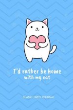 I'd Rather Be Home with My Cat