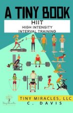 A Tiny Book: Hiit High Intensity Interval Training