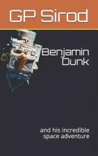 Benjamin Dunk: And His Incredible Space Adventure