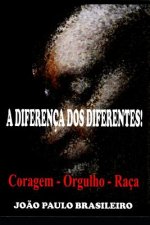 A Diferença DOS Diferentes!: Orgulho - Raça - Coragem