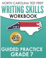 North Carolina Test Prep Writing Skills Workbook Guided Practice Grade 7: Develops the Writing Skills in North Carolina's English Language Arts Standa