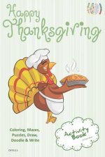 Happy Thanksgiving Activity Book Coloring, Mazes, Puzzles, Draw, Doodle and Write: Creative Noggins for Kids Thanksgiving Holiday Coloring Book with C
