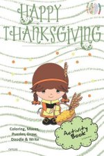 Happy Thanksgiving Activity Book Coloring, Mazes, Puzzles, Draw, Doodle and Write: Creative Noggins for Kids Thanksgiving Holiday Coloring Book with C