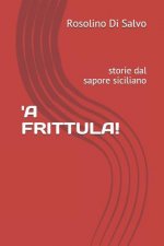 'A Frittula!: storie dal sapore siciliano