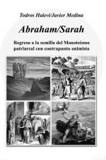 Abraham/Sarah: Regreso a la Semilla del Monoteísmo Patriarcal Con Contrapunto Animista