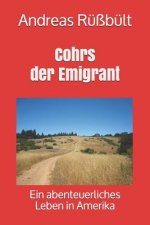 Cohrs Der Emigrant: Ein Abenteuerliches Leben in Amerika