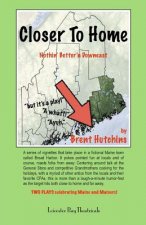 Closer to Home - Further Downeast: Two Plays Celebrating Maine and Mainers