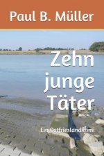 Zehn junge Täter: Ein Ostfrieslandkrimi