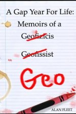 A Gap Year for Life: Memoirs of a Geo