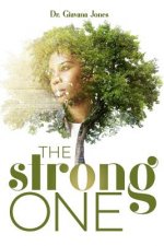 The Strong One: Redefining Strength and Finding Freedom in Your True Identity