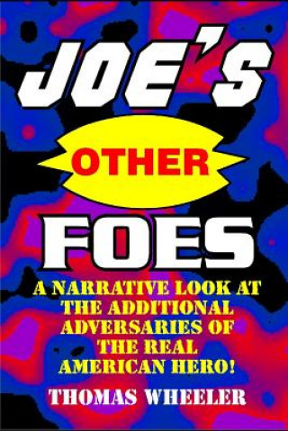 Joe's Other Foes: A Narrative Look at the Additional Adversaries of the Real American Hero!