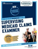 Supervising Medicaid Claims Examiner (C-2693): Passbooks Study Guidevolume 2693