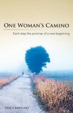 One Woman's Camino: Each Step the Promise of a New Beginning