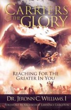 Carriers of the Glory: Reaching for the Greater in You
