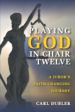 Playing God in Chair Twelve: A Juror's Faith-Changing Journey