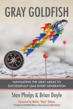 Gray Goldfish: Navigating the Gray Areas to Successfully Lead Every Generation