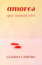 Amores que nunca vivi