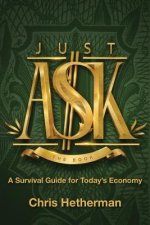 Just Ask: A Survival Guide for Today's Economy