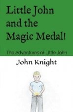 Little John and the Magic Medal!: The Adventures of Little John