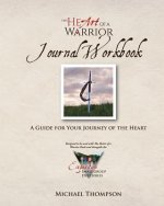The Heart of a Warrior Journal Workbook: A Guide for Your Journey of the Heart