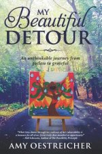 My Beautiful Detour: An Unthinkable Journey from Gutless to Grateful