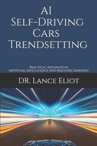 AI Self-Driving Cars Trendsetting: Practical Advances In Artificial Intelligence And Machine Learning