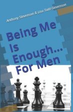 Being Me Is Enough... For Men