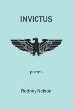 Invictus: Poems of Late and Earlier