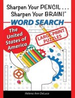 Sharpen Your Pencil . . . Sharpen Your Brain!: The United States of America WORD SEARCH