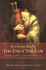 Is Christ Really the End of the Law?: Another Look at Telos in Romans 10:4