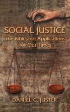 Social Justice: The Bible and Applications for Our Times