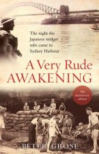A Very Rude Awakening: The Night the Japanese Midget Subs Came to Sydney Harbour