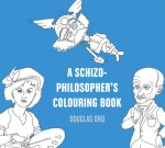 A Schizo-Philosopher's Colouring Book: Volume 16
