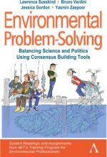 Environmental Problem-Solving: Balancing Science and Politics Using Consensus Building Tools
