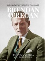 Brendan O'Regan: Irish Visionary, Innovator, Peacemaker