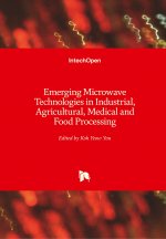 Emerging Microwave Technologies in Industrial, Agricultural, Medical and Food Processing