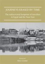 Journeys Erased by Time: The Rediscovered Footprints of Travellers in Egypt and the Near East