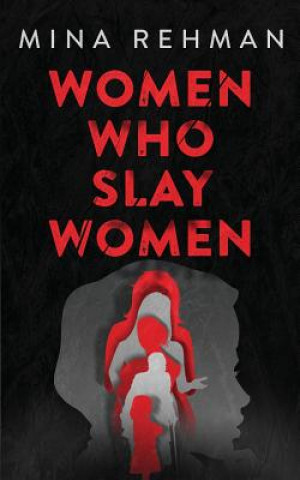 Women Who Slay Women
