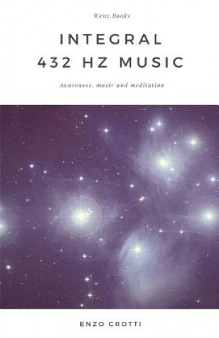 Integral 432 Hz Music: Awareness, Music and Meditation