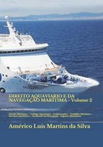 DIREITO AQUAVIARIO E DA NAVEGAÇ?O MARÍTIMA - Volume 2: Direito Marítimo - Tráfego Aquaviário - Embarcaç?es - Trabalho Marítimo - Serviços Auxiliares -