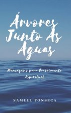 Árvores Junto ?s Águas: Mensagens para Crescimento Espiritual