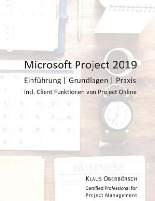 Microsoft Project 2019: Einführung, Grundlagen, Praxis