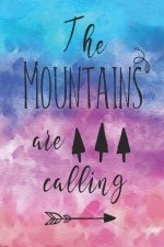 The Mountains Are Calling: Notebook Journal to bring on your next hike for hiking girls & boys, forest rangers, mountain cabin lovers, mountain h