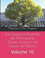 Enciclopedia Illustrata Dei Monumenti, Statue, Fontane Ed Opere Di Milano: Volume 10