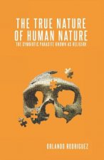 The True Nature Of Human Nature: The Symbiotic Parasite Known As Religion
