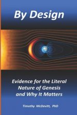 By Design: Evidence for the Literal Nature of Genesis and Why It Matters