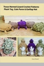 Texas Horned Lizard Crochet Patterns: Horny Toad Plush Toy, Horny Toad Hat, Horny Toad Coin Purse