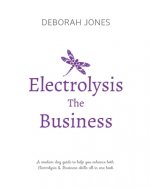 Electrolysis The Business: A complete guide while studying on any electrolysis training program, or as a great reference for the already practici